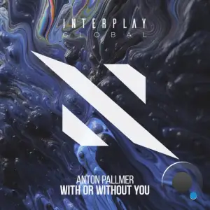 Anton Pallmer - With or Without You (2025)