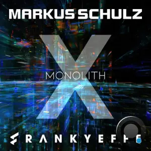 Markus Schulz x Frankyeffe - Monolith (2025)
