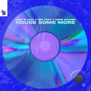 Lock 'N Load x NRG Trax x Mark McCabe - House Some More (2025)