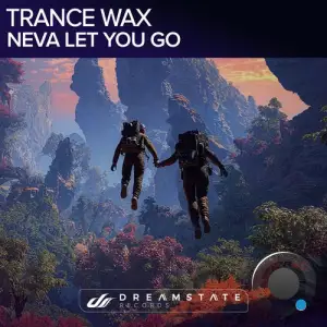 Trance Wax - Neva Let You Go (2025)