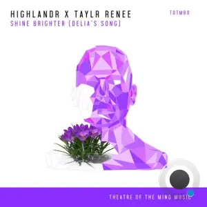 Highlandr x Taylr Renee - Shine Brighter (Delia's Song) (2025)