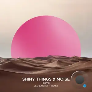 Shiny Things & Moise - Hoyo (Leo Lauretti Remix) (2025)