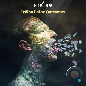 Nixiro - Trillion Dollar Outcomes (2025)