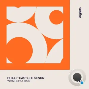 Phillip Castle & Sendr - Waste No Time (2025)
