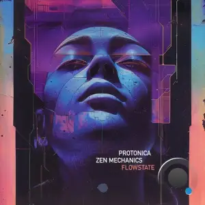 Protonica And Zen Mechanics - Flowstate (2025)