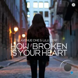 Avenue One & Lilu Cerf - How Broken Is Your Heart (2025)