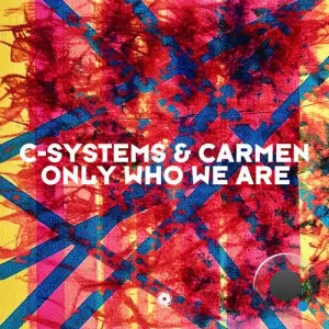 C-Systems & Carmen - Only Who We Are (2025)