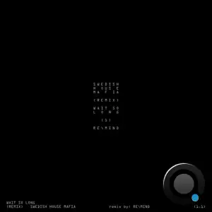 Swedish House Mafia - Wait So Long (Remind Remix) (2025)