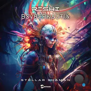 Rishi & Psybernautix - Stellar Shaman (2025)