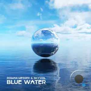 Roman Messer & Skyvol - Blue Water (2025)