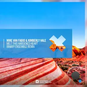 Mike Van Fabio & Kimberly Hale - Melt This Hardened Heart (Binary Ensemble Remix) (2025)