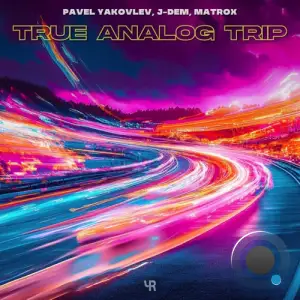Pavel Yakovlev Vs. J-Dem & Matrox - True Analog Trip (2025)