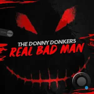 The Donny Donkers - Real Bad Man (2025)