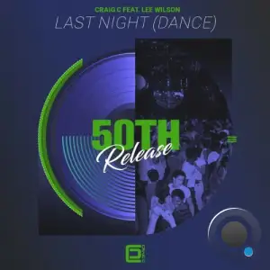 Craig C, Lee Wilson - Last Night (Dance) (2025)