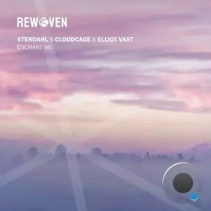 Stendahl x Cloudcage x Elliot Vast - Enchant Me (2025)