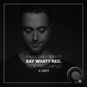 K-Deey - Say What? 147 (2025-07-02)