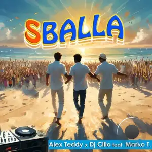 Alex Teddy x Dj Cillo feat. Marko T. - Sballa (2025)