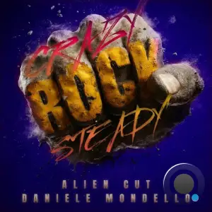 Alien Cut and Daniele Mondello - CRAZY ROCK STEADY (2025)