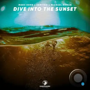 Marc Korn x Semitoo x Michael Roman - Dive Into The Sunset (2025)
