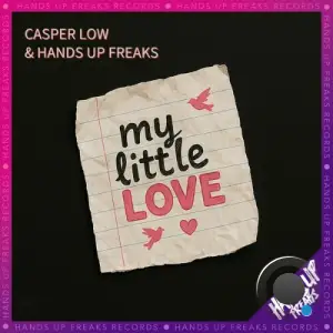Casper Low & Hands Up Freaks - My Little Love (2025)