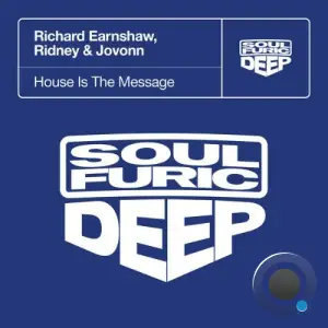 Richard Earnshaw x Ridney x Jovonn - House Is The Message (2025)