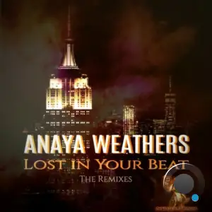 Anaya Weathers - Lost In Your Beat (The Remixes) (2025)