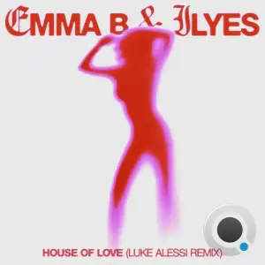 Emma B & Ilyes - House Of Love (Luke Alessi Remixes) (2025)