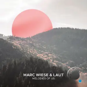 Marc Wiese & LAUT - Melodies Of Us (2025)