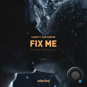 Cakes ft. Sam Harper - Fix Me (2025)