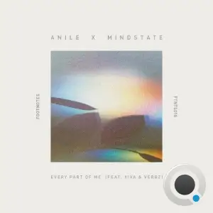 Anile x Mindstate - Every Part Of Me (2025)