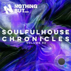Nothing But... Soulful House Chronicles, Vol. 06 (2025)