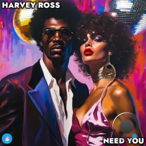Harvey Ross - Need You (2025)
