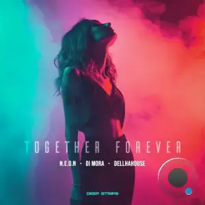 N.E.O.N & Di Mora & Dellahouse - Together Forever (2025)