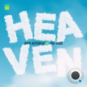 Rave Republic x Aki-Hiro - Heaven (2025)