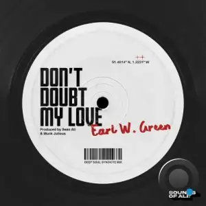 Earl W Green x Sean Ali x Munk Julious - Dont Doubt My Love (2025)