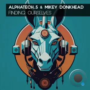 Alphatech 5 & Mikey Donkhead - Finding Ourselves (2025)