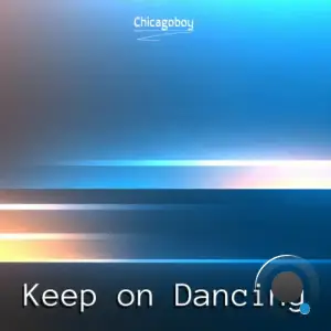 Chicagoboy - Keep on Dancing (2025)