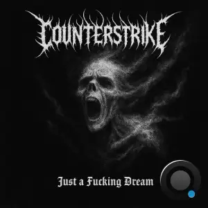 Counterstrike - Just A Fucking Dream (2025)