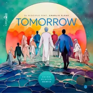 Dj Disciple x Charlie Flexx - Tomorrow (2025)