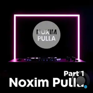 Noxim Pulla - Noxim Pulla (Part 1) (2025)