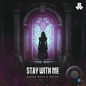 Sound Rush & Sogma Ft. Ekaterina Shelehova - Stay With Me (2025)