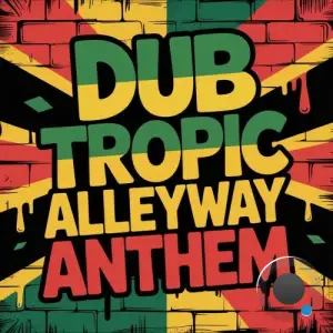 Dub Tropic - Alleyway Anthem (2025)