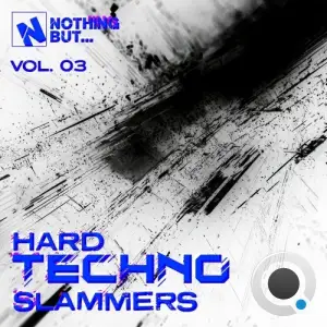Nothing But... Hard Techno Slammers, Vol. 03 (2025)