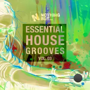 Nothing But... Essential House Grooves, Vol. 03 (2025)