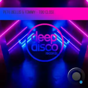 Pete Bellis and Tommy - Too Close (2025)
