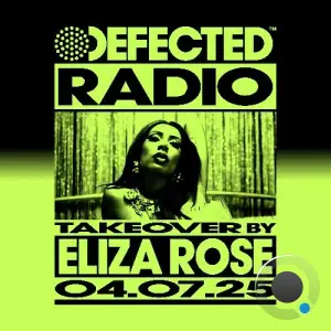 Eliza Rose - Defected In The House (08 July 2025) (2025-07-08)
