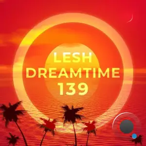 Lesh - Dreamtime 139 (2025-07-09)
