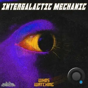 Intergalactic Mechanic - Who's Watching (2025)