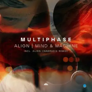 Multiphase - Align / Mind & Machine (2025)