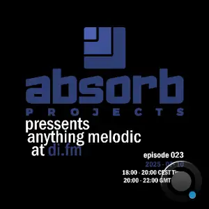 Absorb Projects - Anything Melodic 023 (2025-07-10)